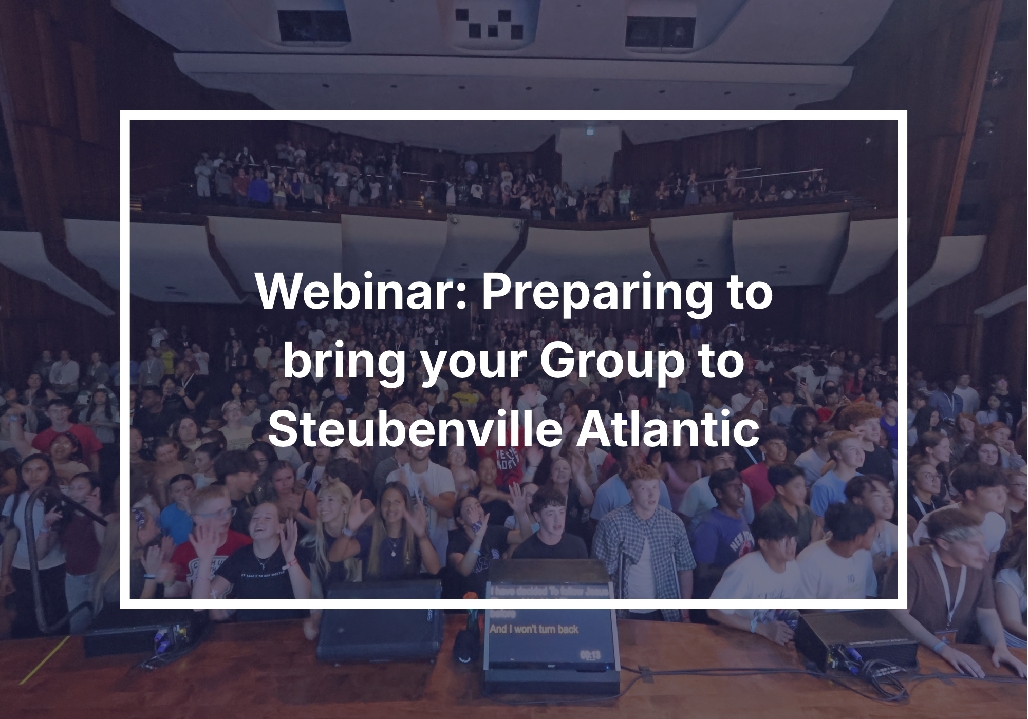 Webinar: Preparing to register your Group for Steubenville Atlantic (Morning Session)
