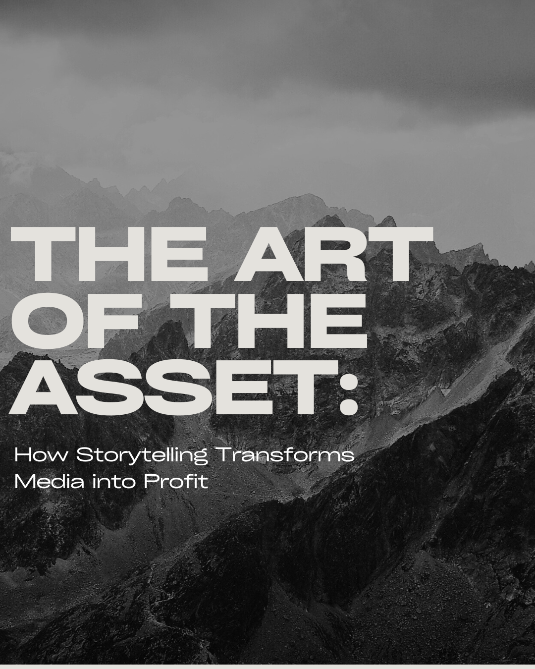 The Art of the Asset: How Storytelling Transforms Media into Profit
