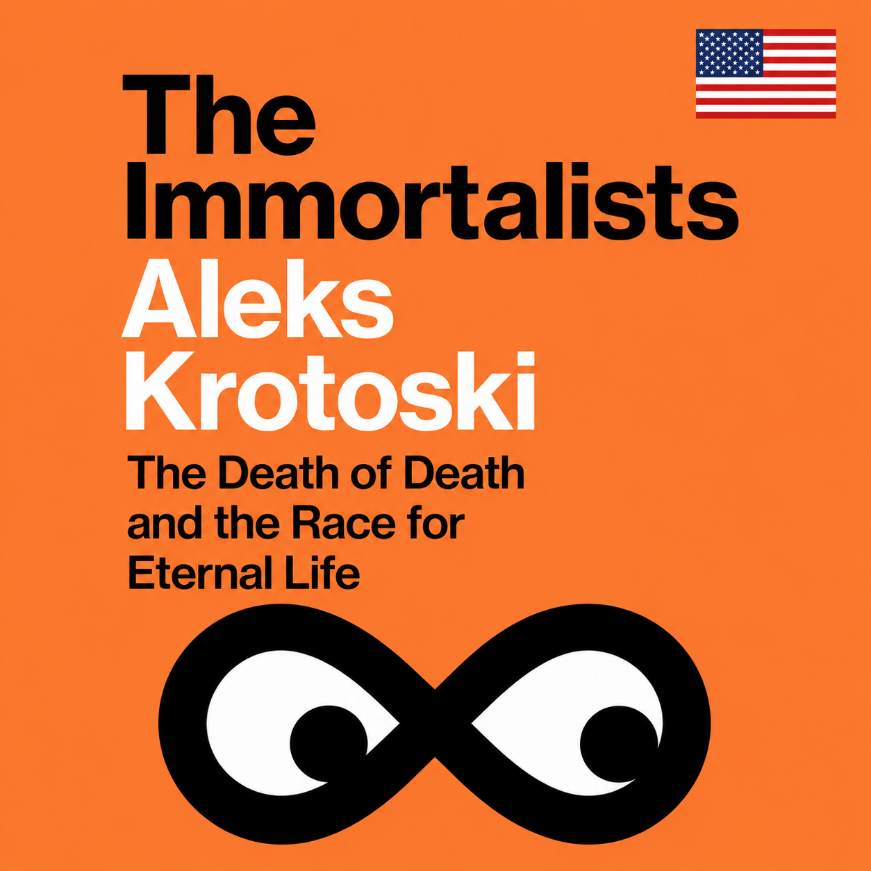 The Immortalists: The Death of Death and the Race for Eternal Life (Signed Copy) - US edition