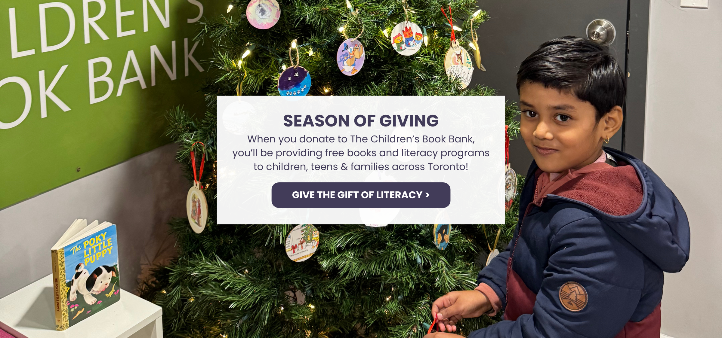 SEASON OF GIVING
When you donate to The Children’s Book Bank, you’ll be providing free books and literacy programs to children, teens & families across Toronto! Click here to make a donation to The Children's Book Bank.