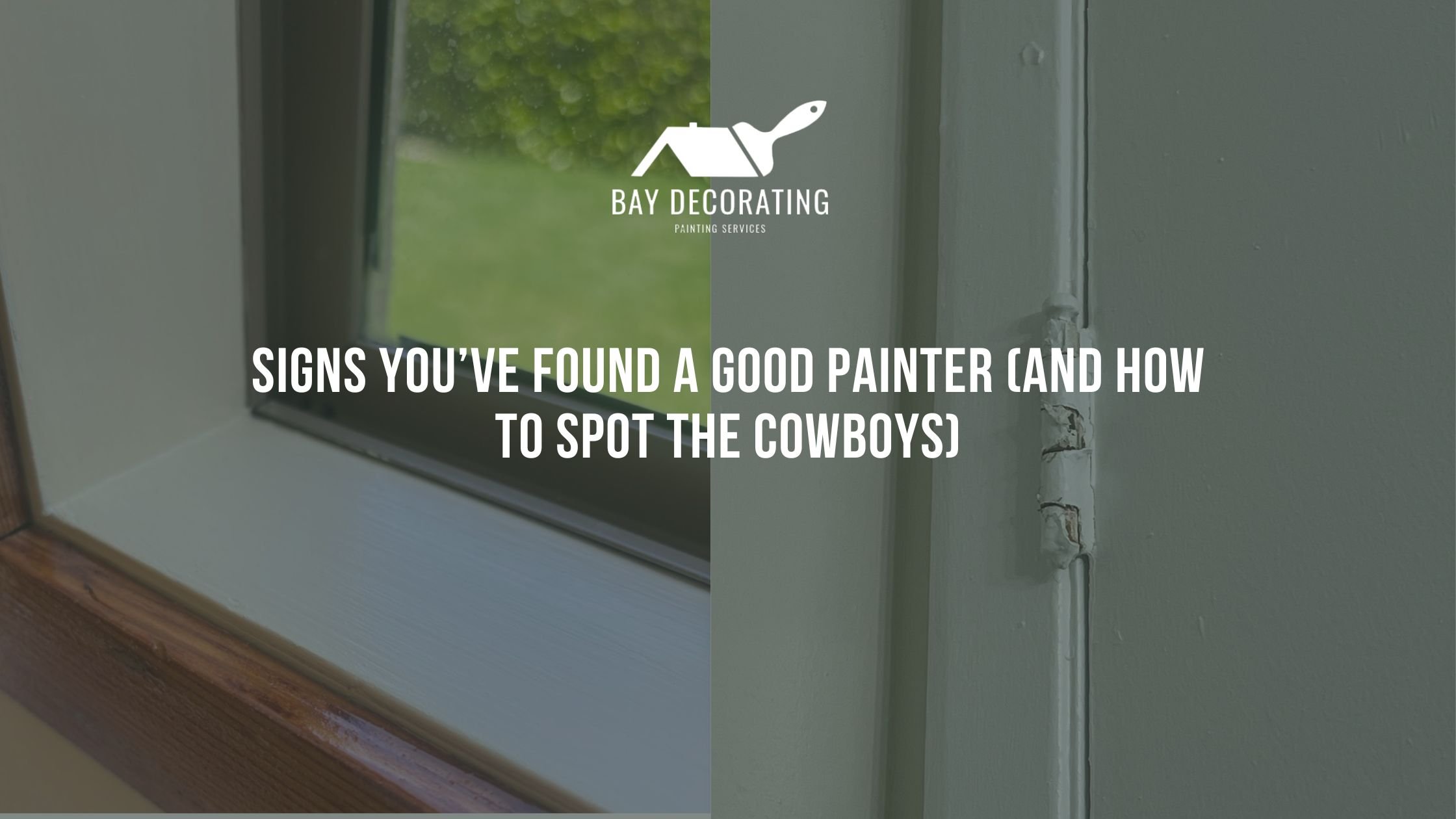 Signs You’ve Found a Good Painter (and How to Spot the Cowboys)