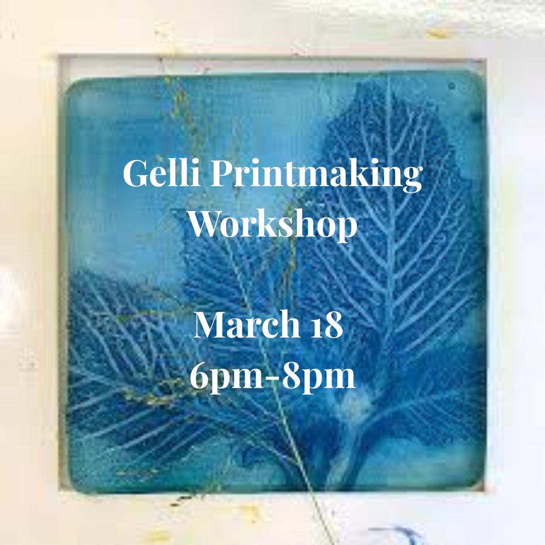Gelli Printmaking Workshop March 18 6pm-8pm.png