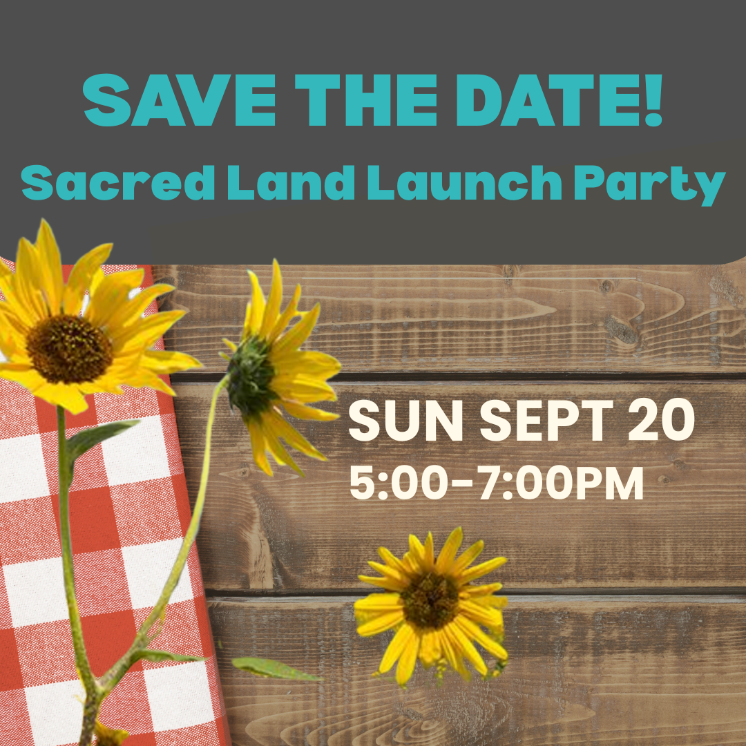Save The Date! Sacred Land Alliance Launch Celebration