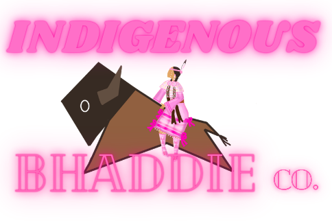 Indigenous Bhaddie  Co.