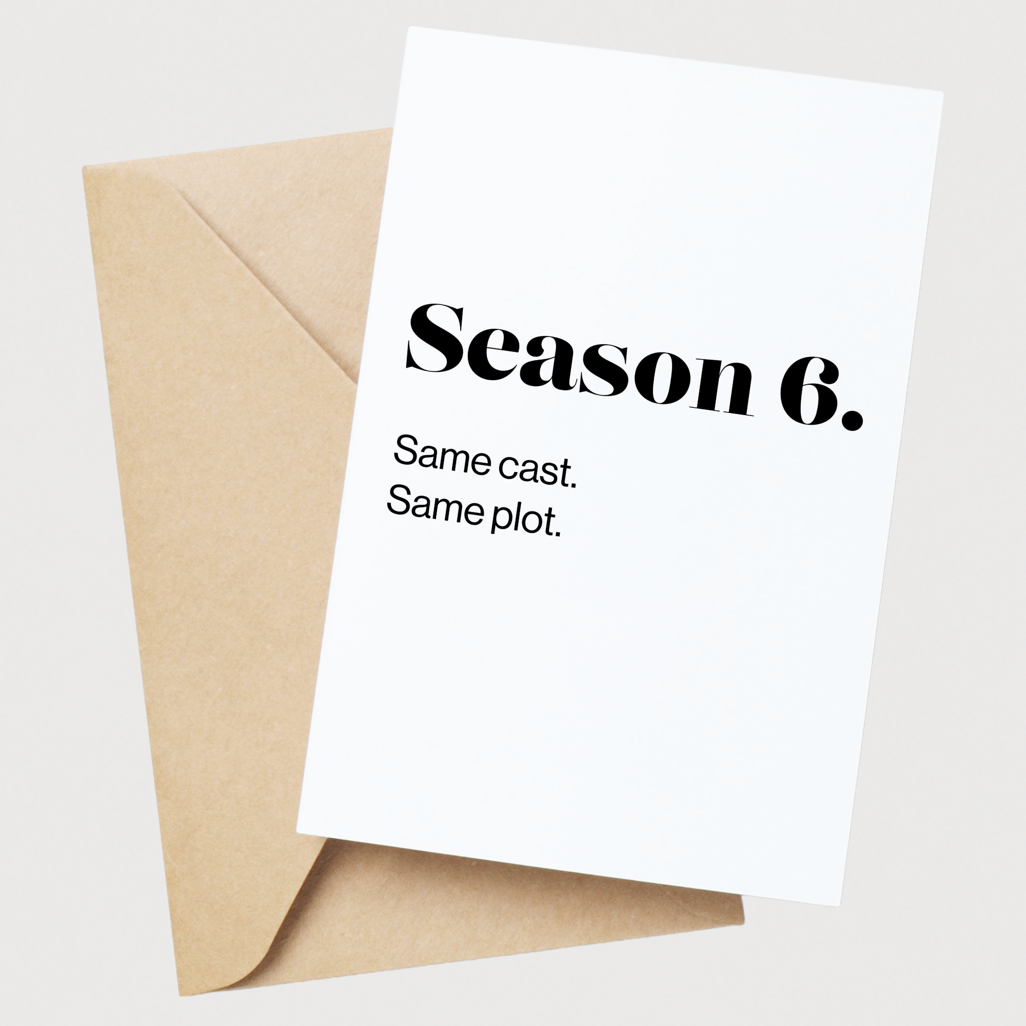 Funny work anniversary card saying Season 6 Same Cast Same Plot