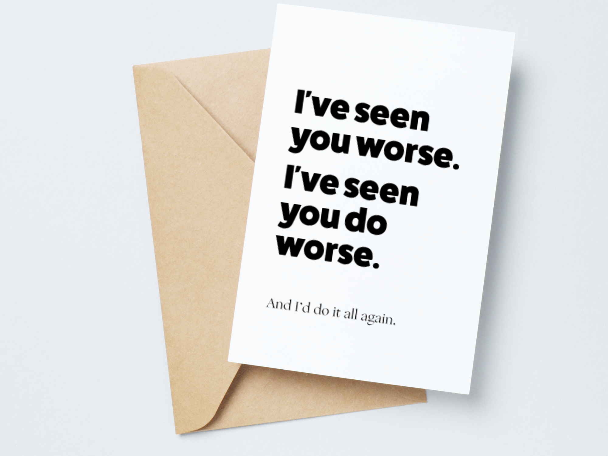I’ve Seen You Worse / Greeting Card + Frameable Postcard