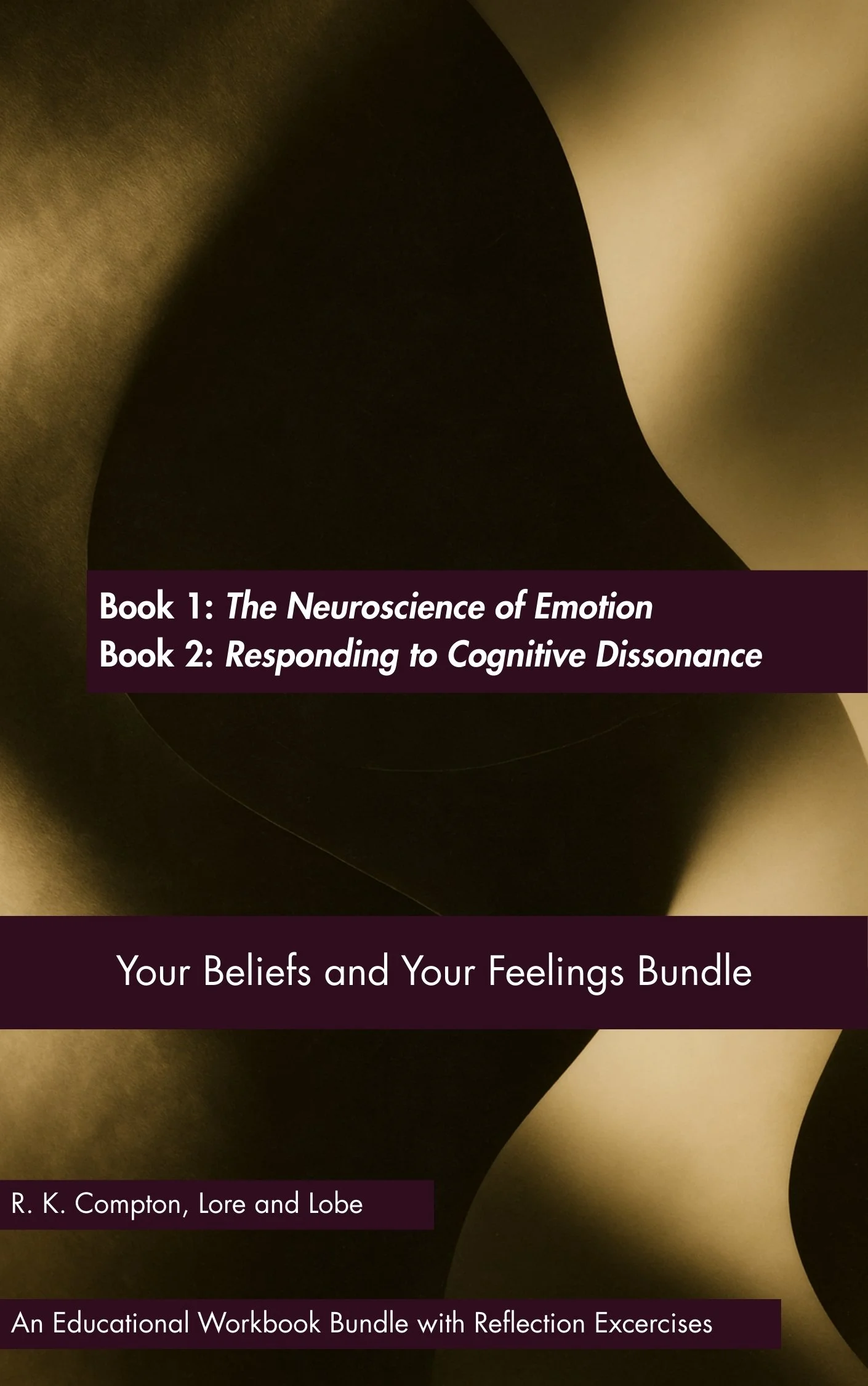 Cover of a workbook titled "Your Beliefs and Your Feelings Bundle" with a dark, abstract background featuring flowing shapes in black and gold colors. The cover lists two books: "The Neuroscience of Emotion" and "Responding to Cognitive Dissonance," authored by R. K. Compton, Lore, and Lobe, and notes that it is an educational workbook with reflection exercises.