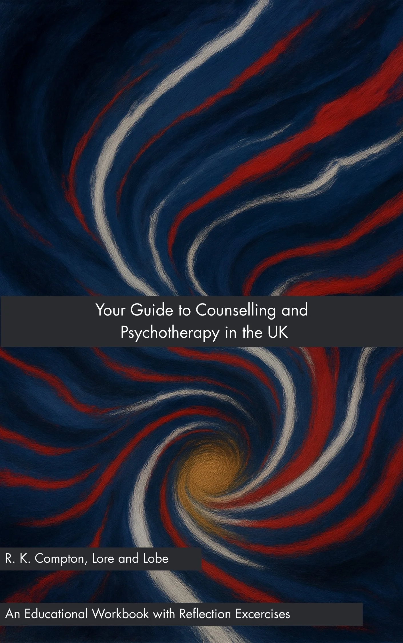 Book cover titled 'Your Guide to Counselling and Psychotherapy in the UK,' featuring an abstract swirling pattern in red, white, and gold against a dark blue background, authored by R. K. Compton, Lore, and Lobe, and described as an educational workbook with reflection exercises.