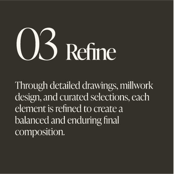 Text about refining through detailed drawings, millwork design, and curated selections for a balanced final composition.