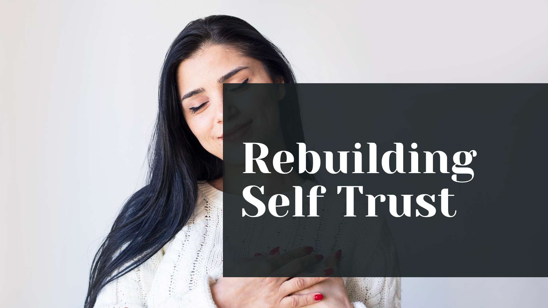 Rebuilding Self Trust