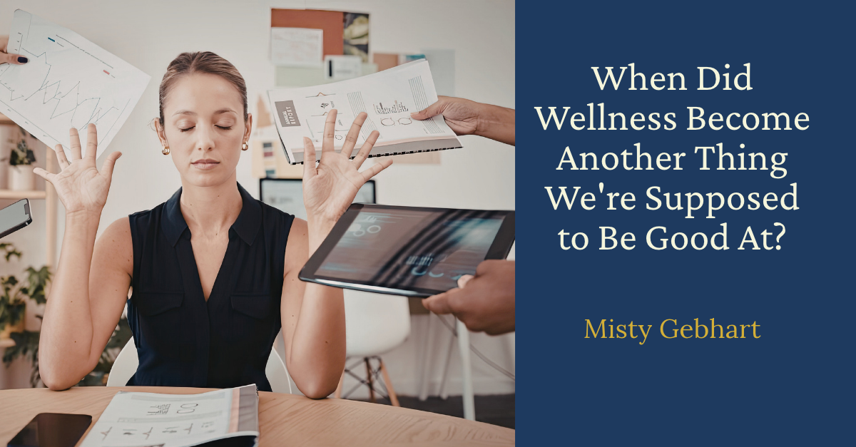 When Did Wellness Become Another Thing We're Supposed to Be Good At?