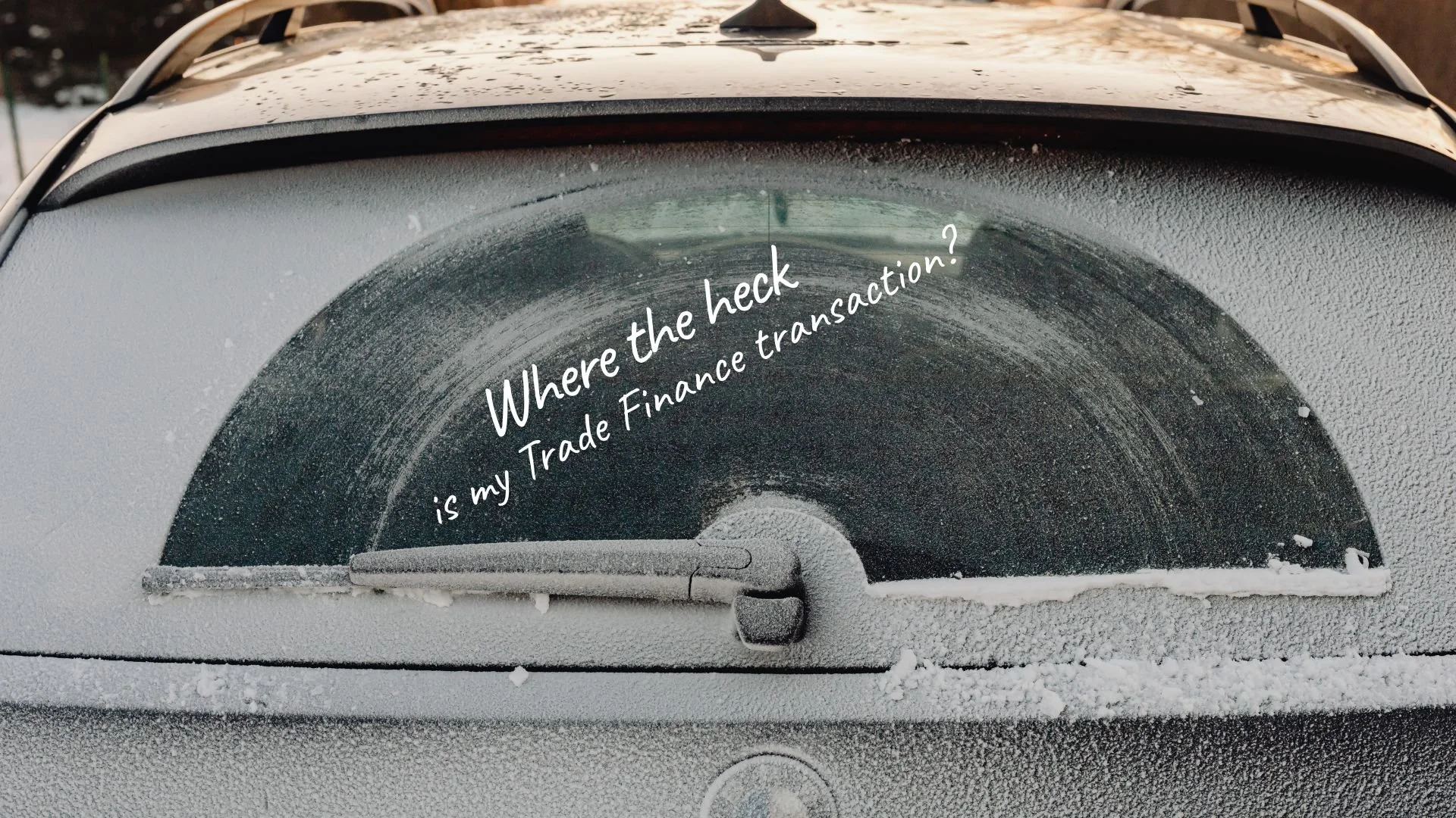 "Where the Heck Is My Trade Finance Transaction?"