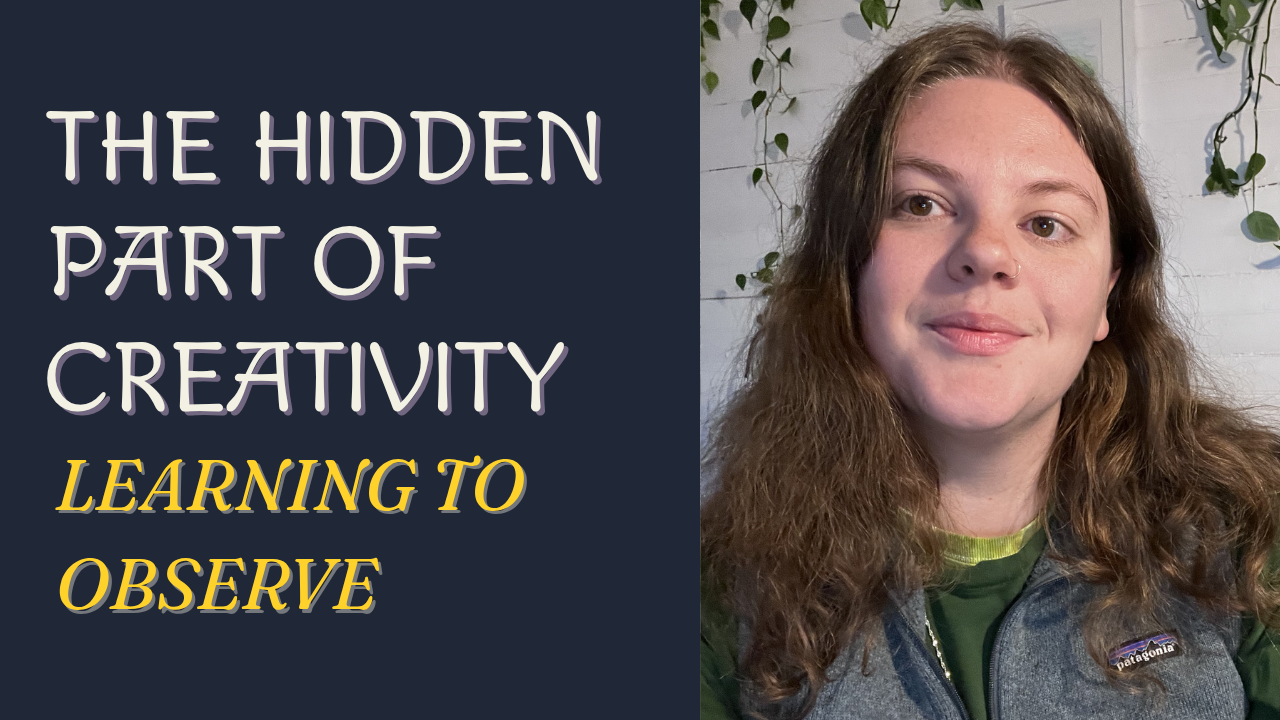 The Hidden Part of Creativity: Learning to Observe