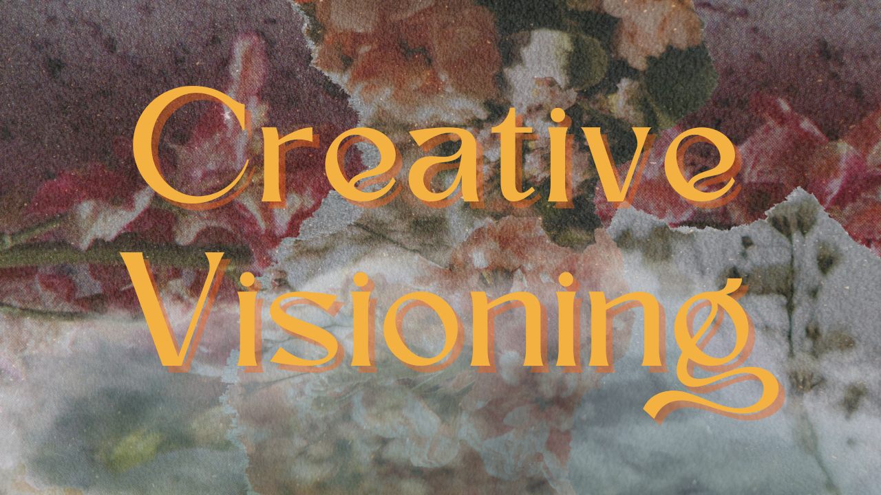 Creative Visioning — ASH MARIE