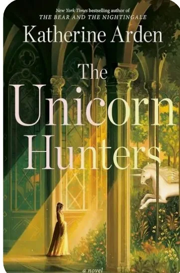 My Review of The Unicorn Hunters by Katherine Arden:
