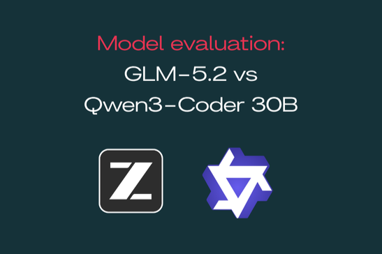 Model evaluation: GLM-5.2 vs Qwen3-Coder 30B