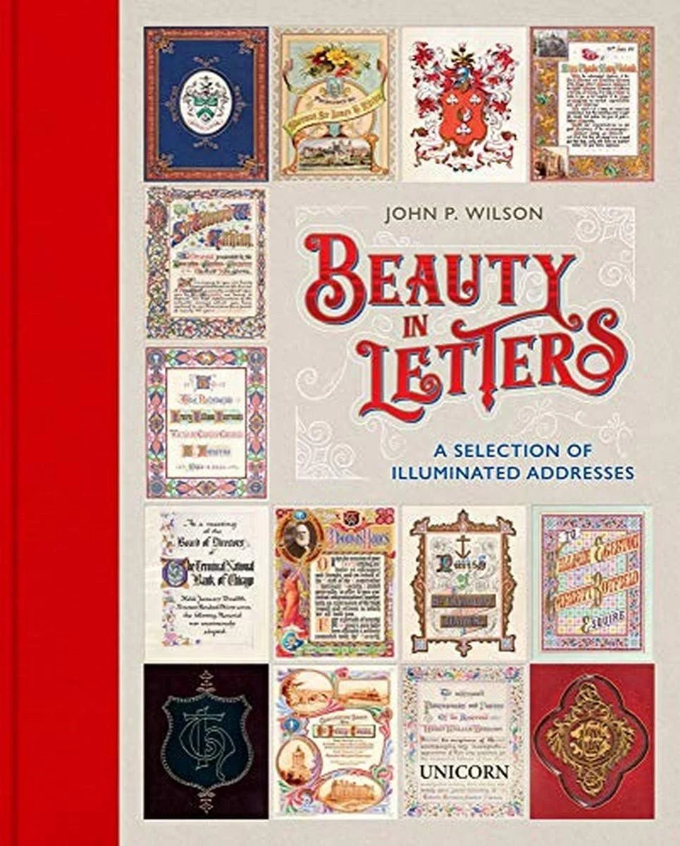 Beauty in Letters - A selection of illuminated addresses by John Wilson