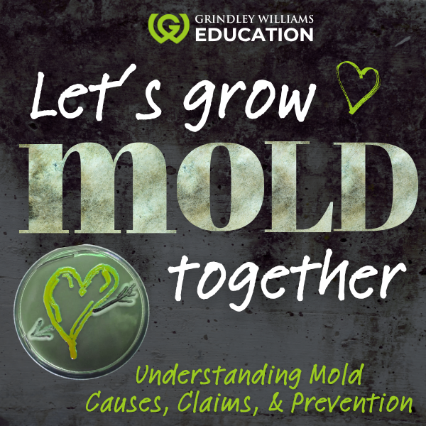 A promotional poster from Grindley Williams Education featuring the phrase 'Let's grow mold together' with a tagline 'Understanding Mold Causes, Claims, & Prevention.' The background is dark with green and white text, including a neon green mold cult