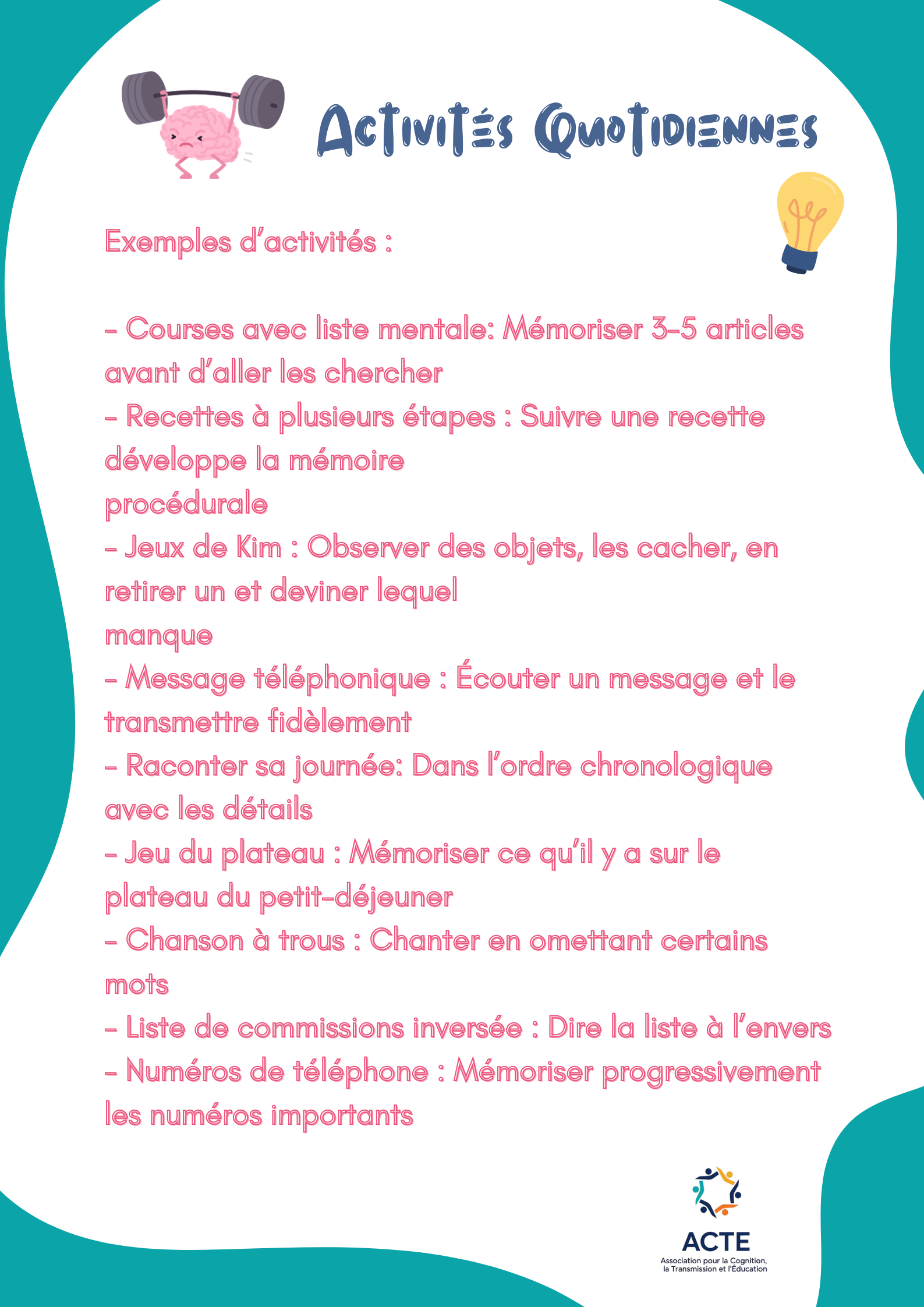 Titre : Activités Quotidiennes avec une illustration d'une cervelle musclée soulevant une barre et une ampoule lumineuse. Texte listant diverses activités quotidiennes : faire les courses avec une liste mentale, suivre une recette, jouer à Kim pour observer des objets, écouter et transmettre un message, raconter sa journée, mémoriser ce qu'il y a sur le plateau du petit-déjeuner, chanter une chanson, lire une liste de commissions inversée, mémoriser des numéros de téléphone. Logo de l'ACTE en bas.