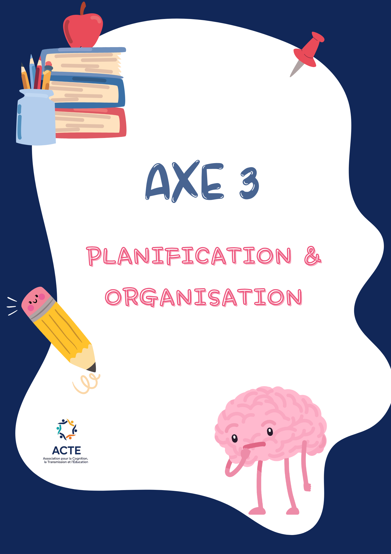image montant un fond blanc avec un cadre de couleur bleu marine, des éléments décoratifs qui rappellent l'école comme des livres, crayons etc et au milieu le titre AXE 3 PLANIFICATION ET ORGANISATION