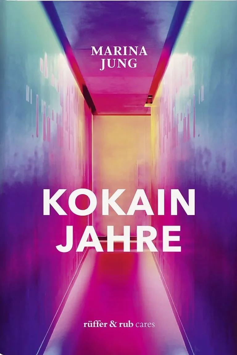 A colorful abstract hallway with neon-like lighting and the title 'Kokain Jahre' by Marina Jung, published by rüffer & rub cares.