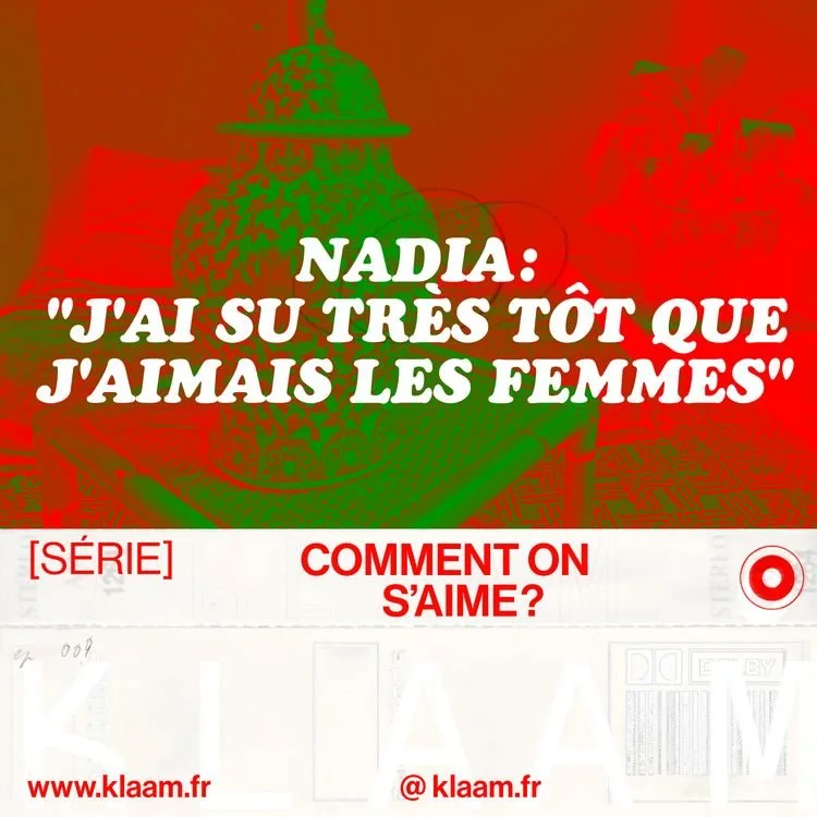 Une image avec un texte en français qui cite Nadia : "J'ai su très tôt que j'aimais les femmes". Il y a également une mention de la série "Comment on s'aime ?" et des liens vers le site web www.klaam.fr et le compte Twitter @klaam.fr.