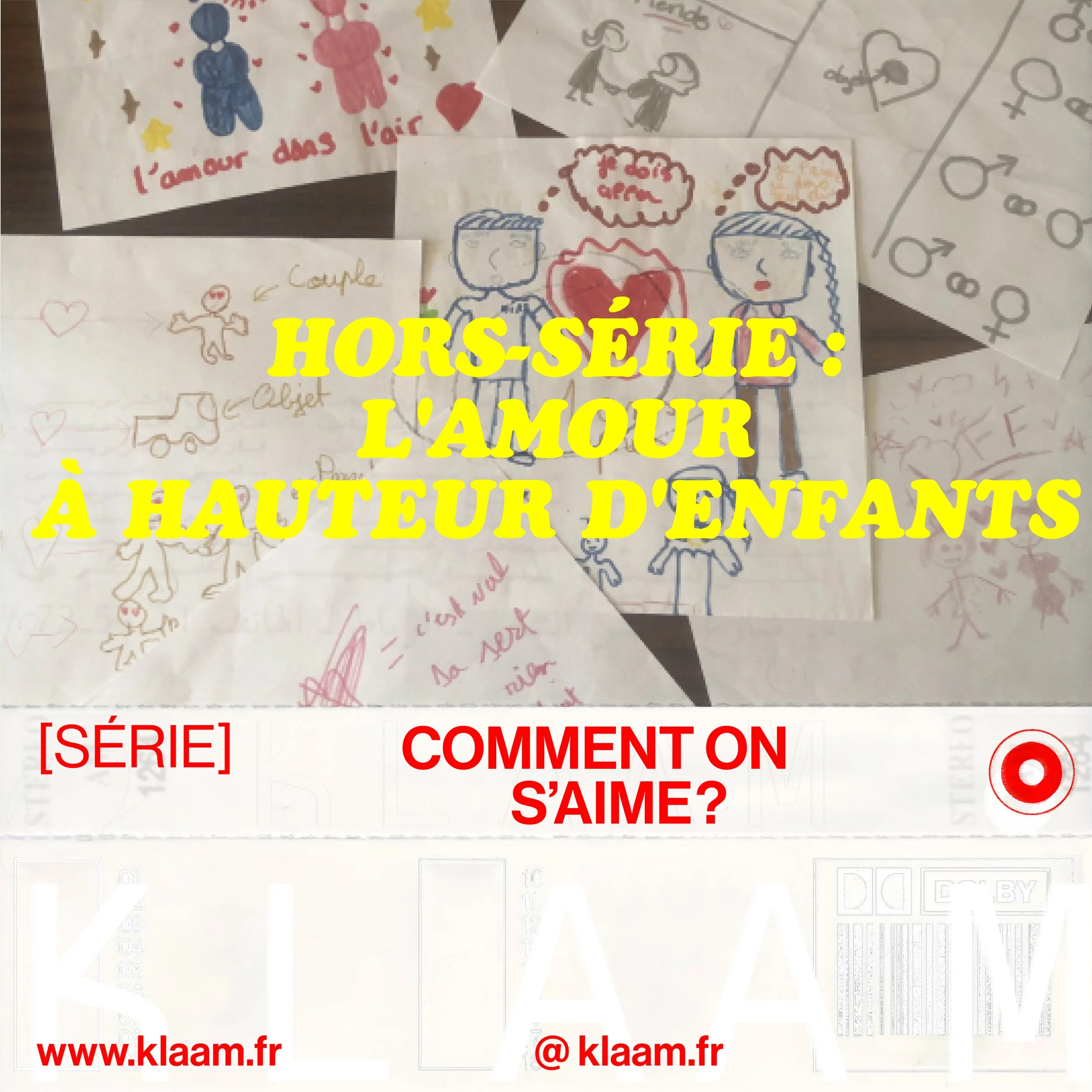 Documents et dessins d'enfants avec le texte en français « Hors-série : l'amour à hauteur d'enfants » et « [Série] Comment on s'aime ? ».