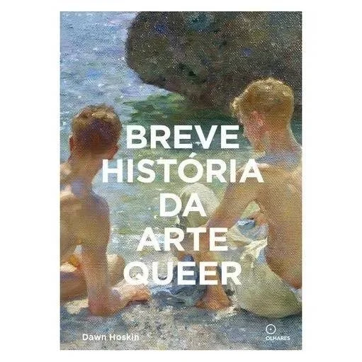 Breve História da Arte Queer · Dawn Hoskin