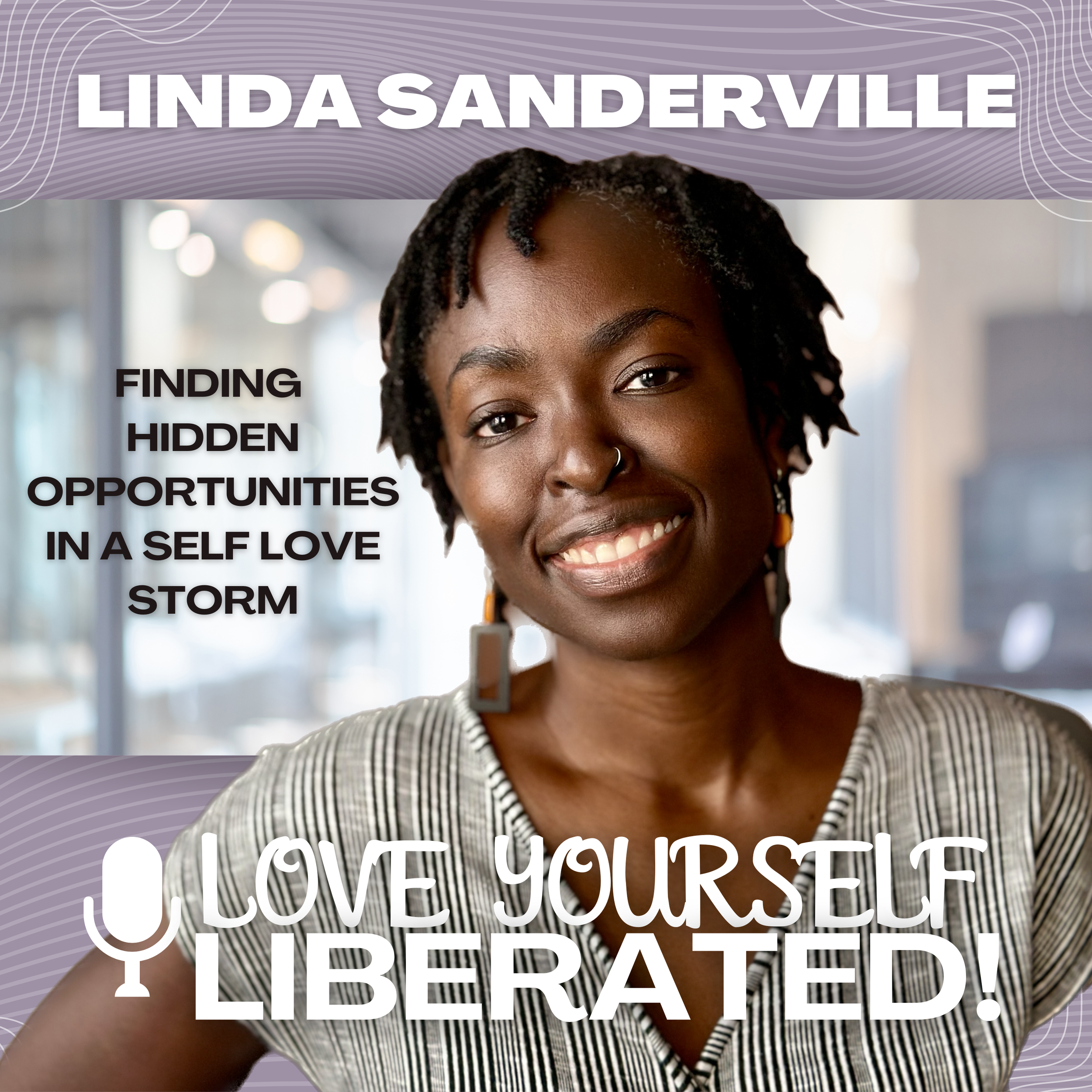 S1:E22 Walking Through A Self Love Storm, And Finding The Hidden Opportunities