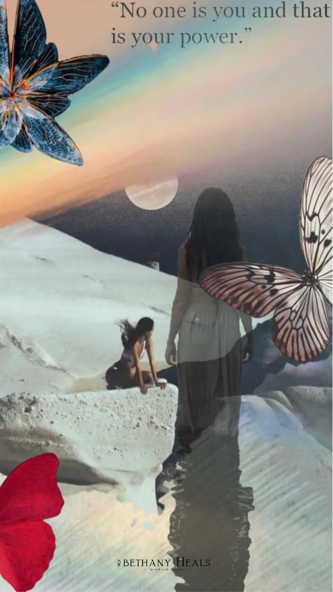 This image features a sunset or sunrise over a body of water, with a reflection of the sky and moon. Superimposed on the scene are images of butterflies, a woman with long hair in a dress facing the water, and a woman in a swimsuit on a rock. A quote is partially visible at the top, reading, "No one is you and that is your power." The bottom of the image includes the text "Bethany Heals, Spiritual Leader & Teacher."