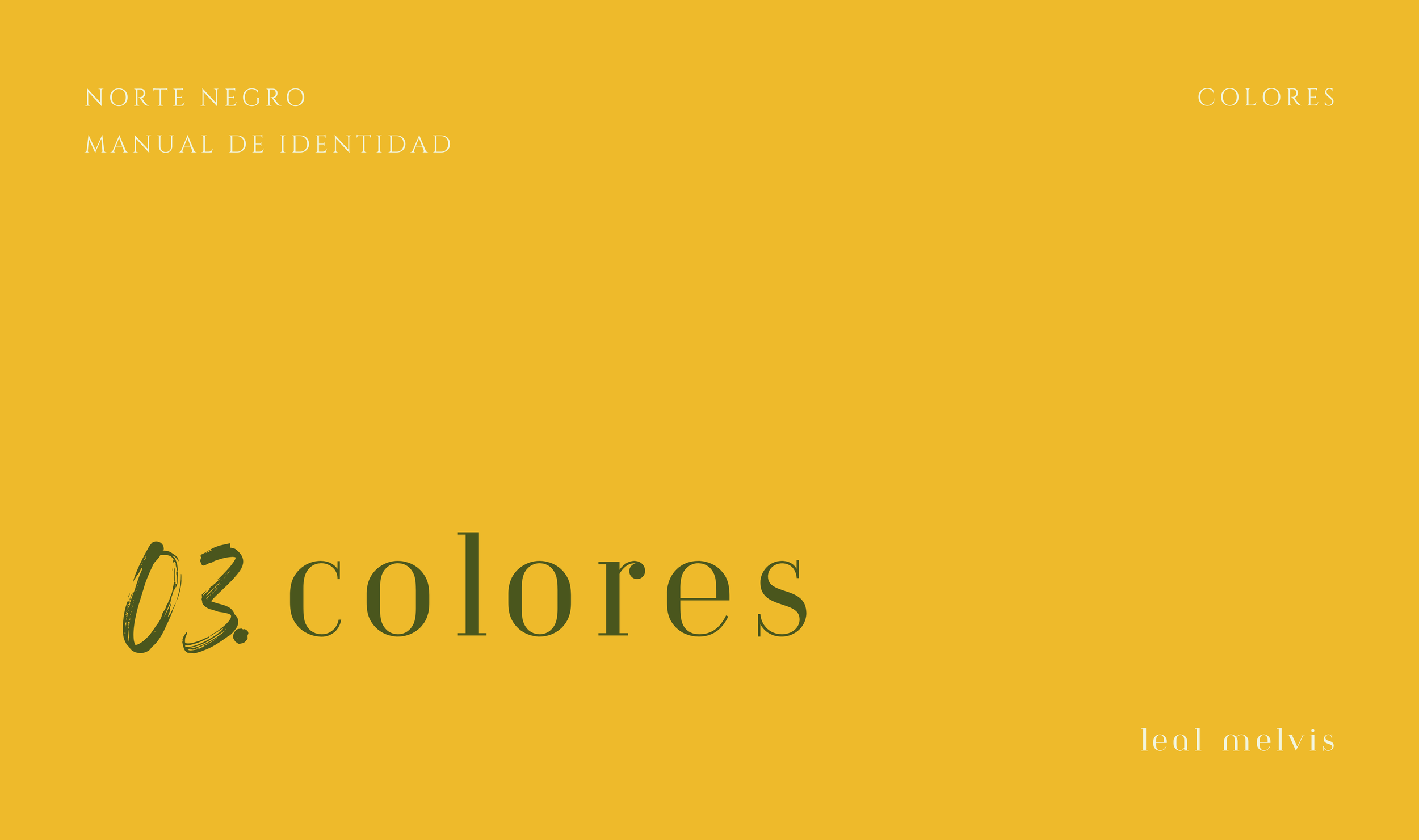 Portada de un libro con fondo amarillo que dice "03. Colores" en letras grandes y verdes, y en la esquina superior izquierda y derecha, texto en blanco que dice "NORTE NEGRO MANUAL DE IDENTIDAD" y "COLORES" respectivamente; en la parte inferior derecha, texto en blanco que dice "leal melvis".