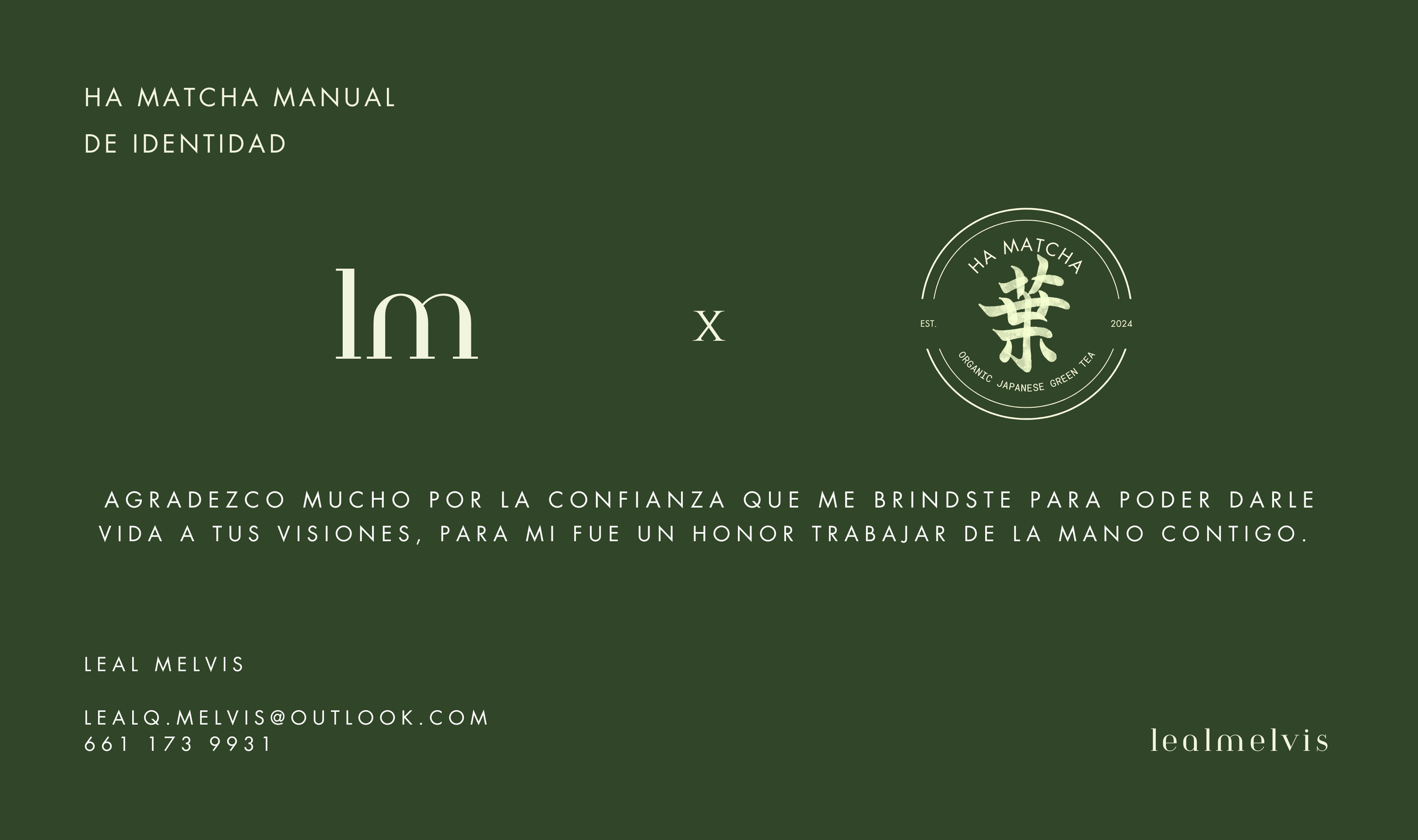Tarjeta con fondo verde oscuro que muestra el texto 'Ha Matcha Manual de Identidad' y un logotipo circular que dice 'Ha Matcha Organic Japanese Green Tea', con un símbolo de carácter kanji central. Debajo, un mensaje en español agradece la confianza y menciona a Leal Melvis, junto con su correo electrónico y número de teléfono.