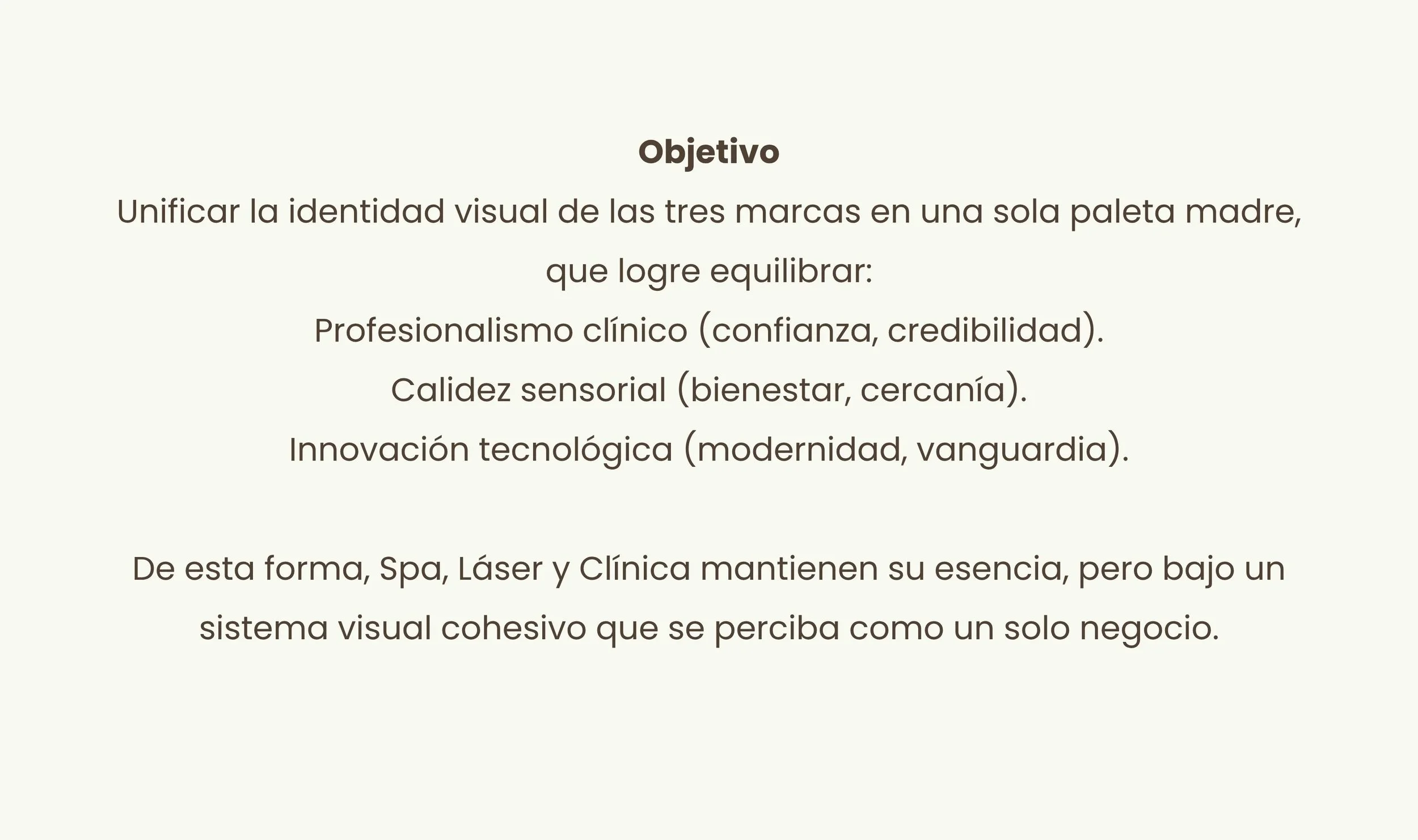 Texto que describe el objetivo de unificar la identidad visual de tres marcas en un solo sistema, resaltando aspectos como profesionalismo, calidez e innovación, para mantener una imagen coherente como un solo negocio.