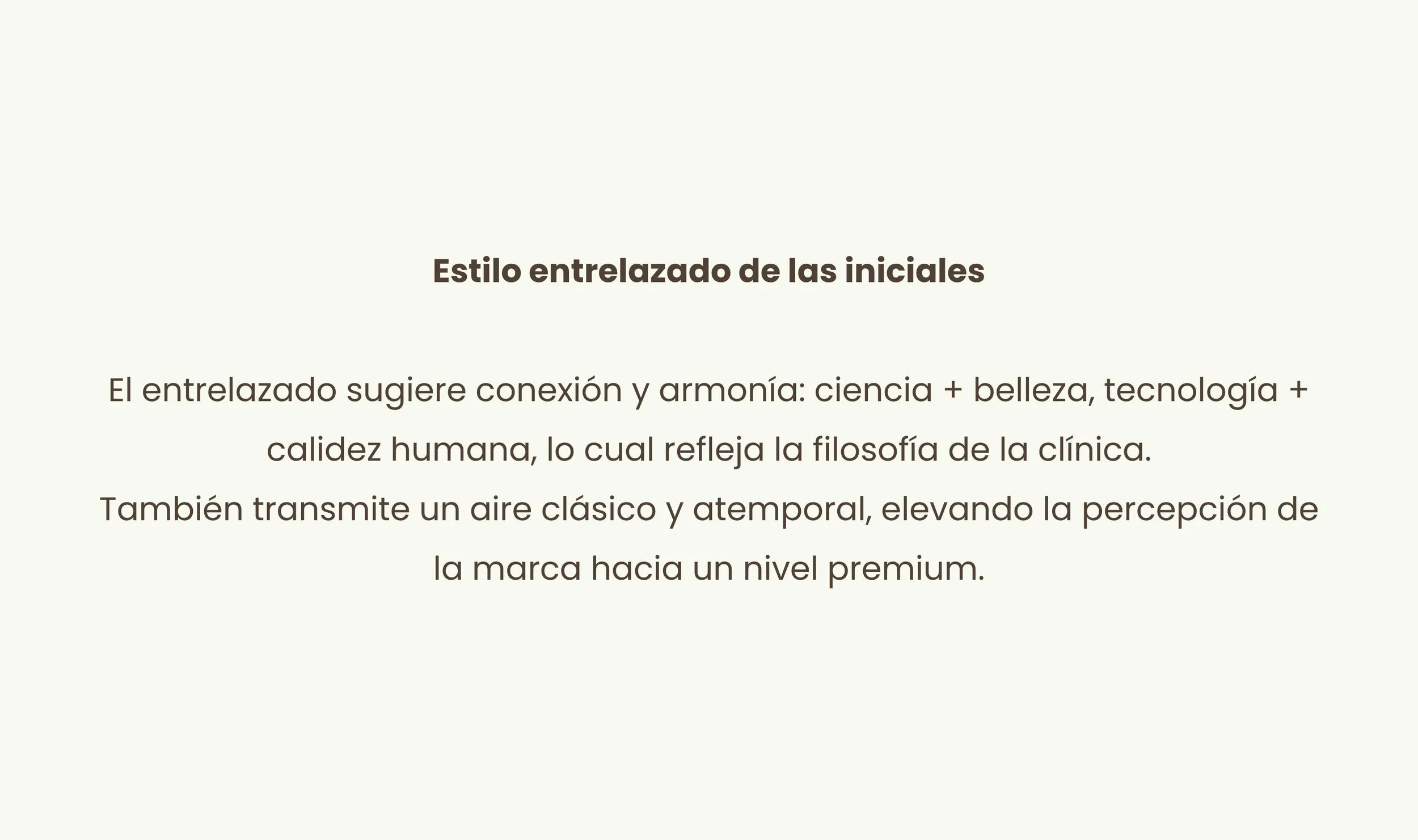 Texto que explica el estilo entrelazado de las iniciales, resaltando la conexión entre ciencia, belleza, tecnología y calor humano, y su reflejo en la filosofía de la clínica, elevando la percepción de la marca a un nivel premium.