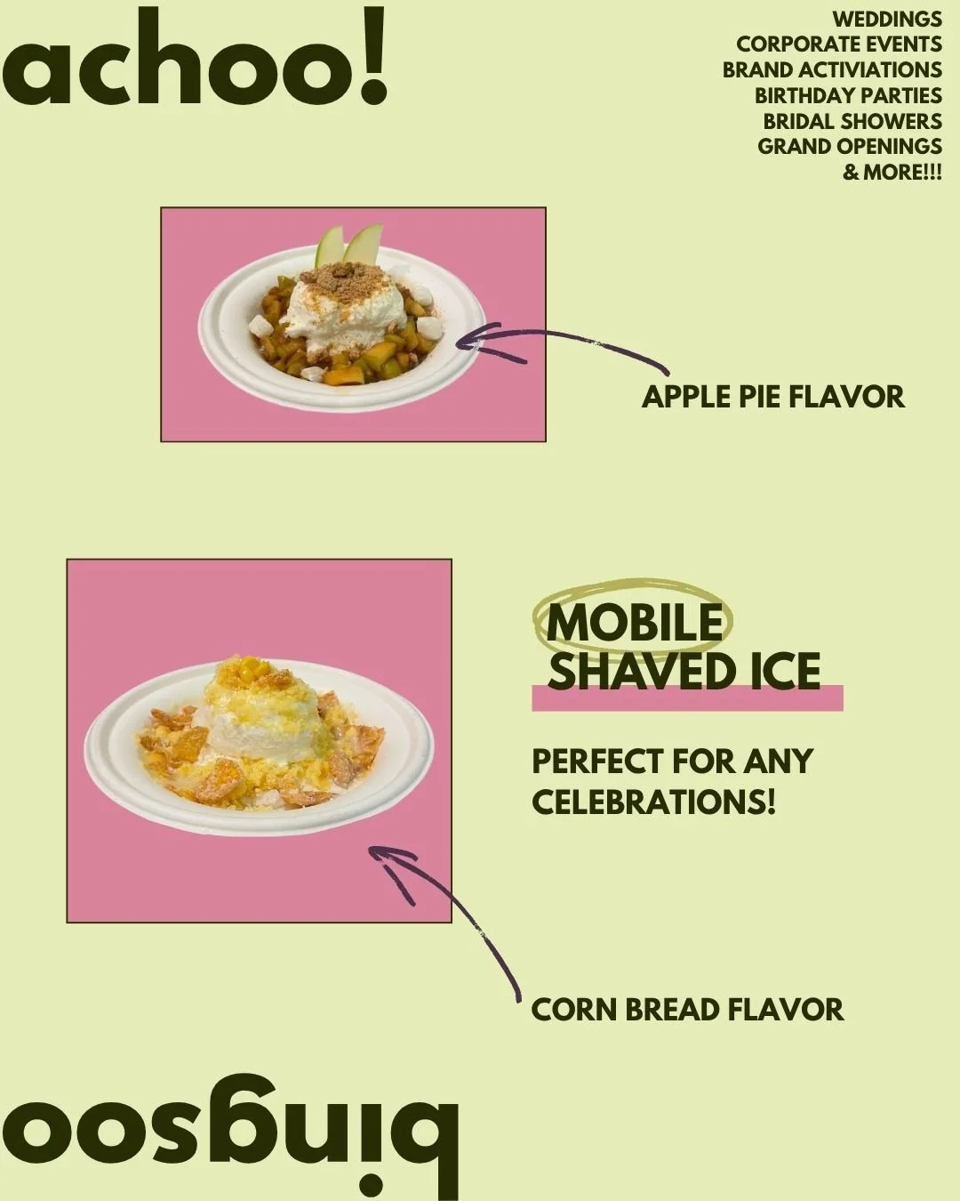 Advertisement for a food business featuring two dessert dishes with text descriptions. The first dish is apple pie flavor with a picture of a dessert topped with whipped cream and apple slices. The second dish is corn bread flavor with a picture of a shaved ice dessert with a yellow topping. The ad highlights event types such as weddings, corporate events, birthday parties, bridal showers, grand openings, and more.