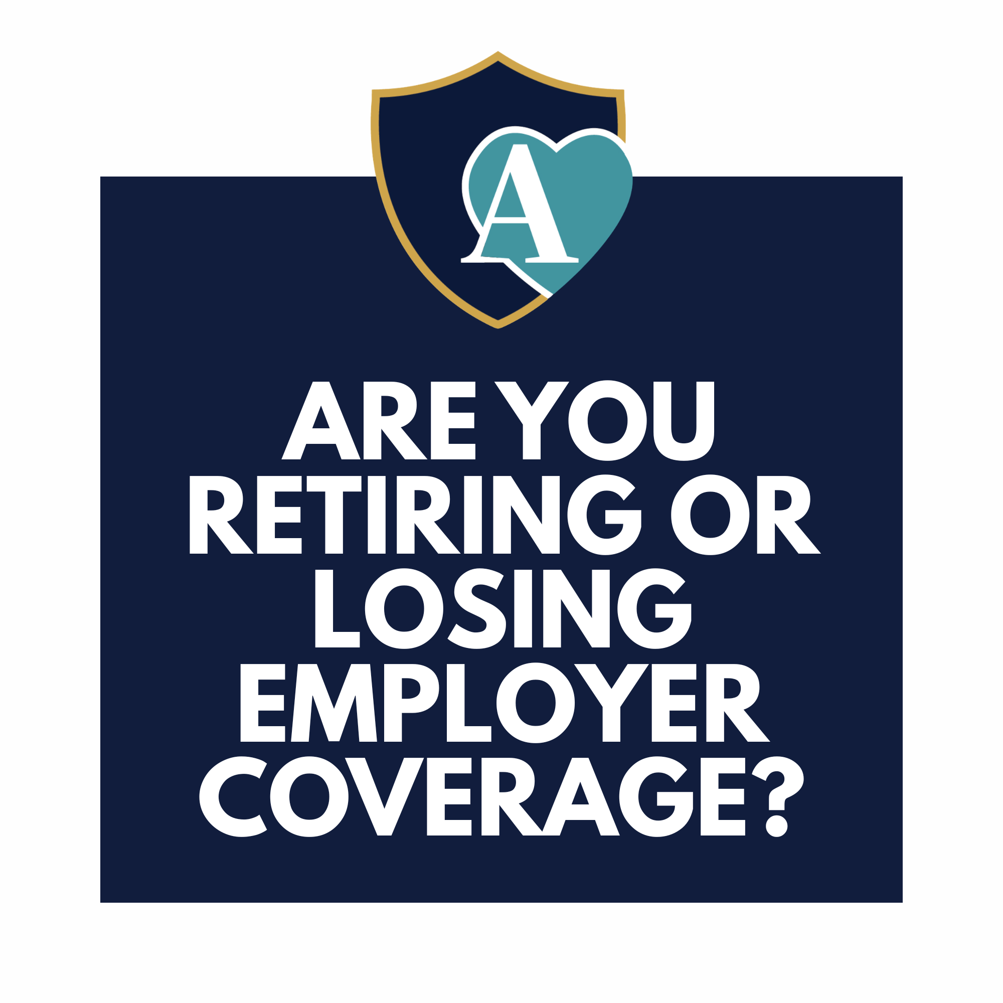 Are you retiring or losing employer coverage?