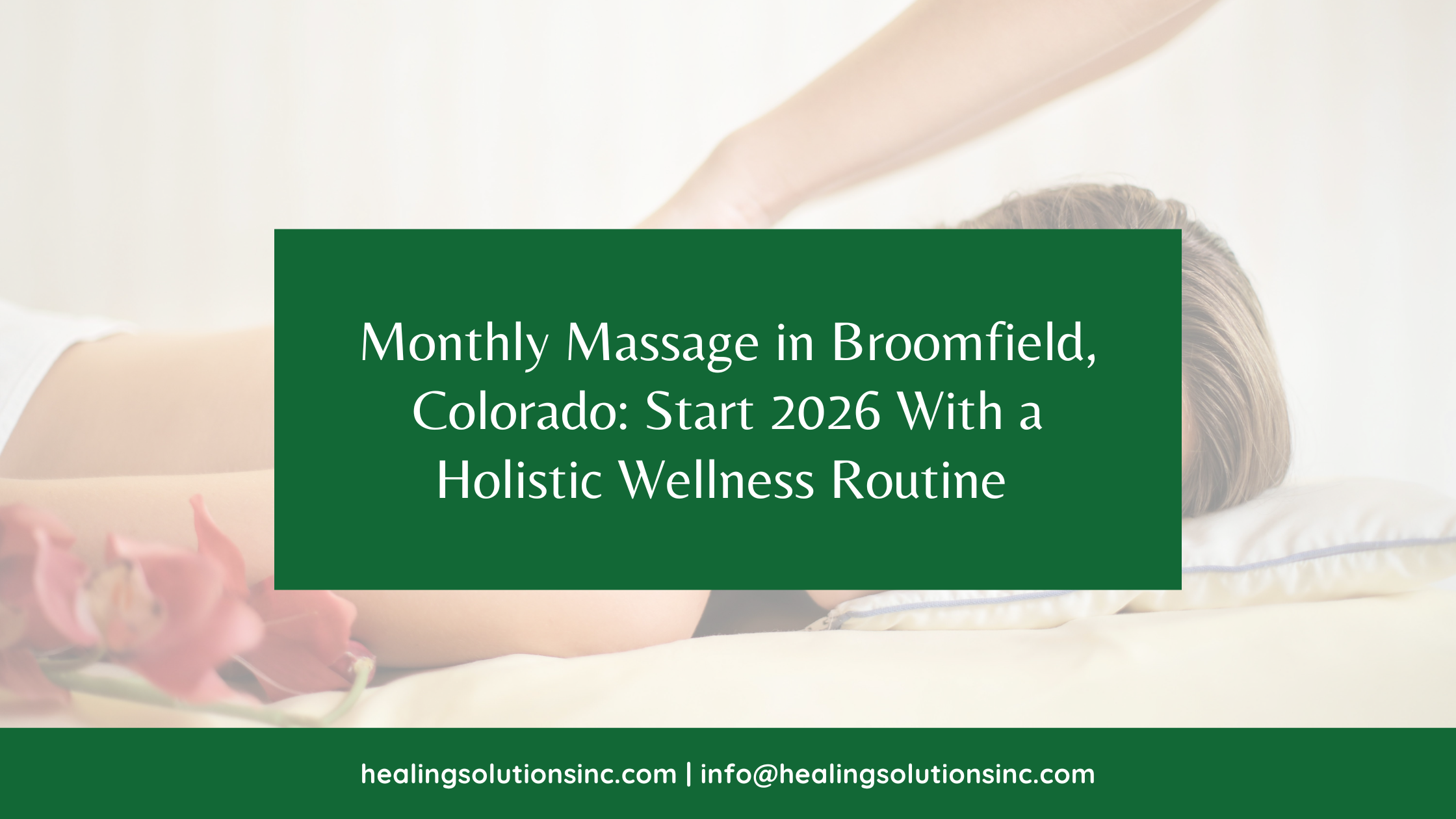 Monthly Massage in Broomfield, Colorado: Start 2026 With a Holistic Wellness Routine