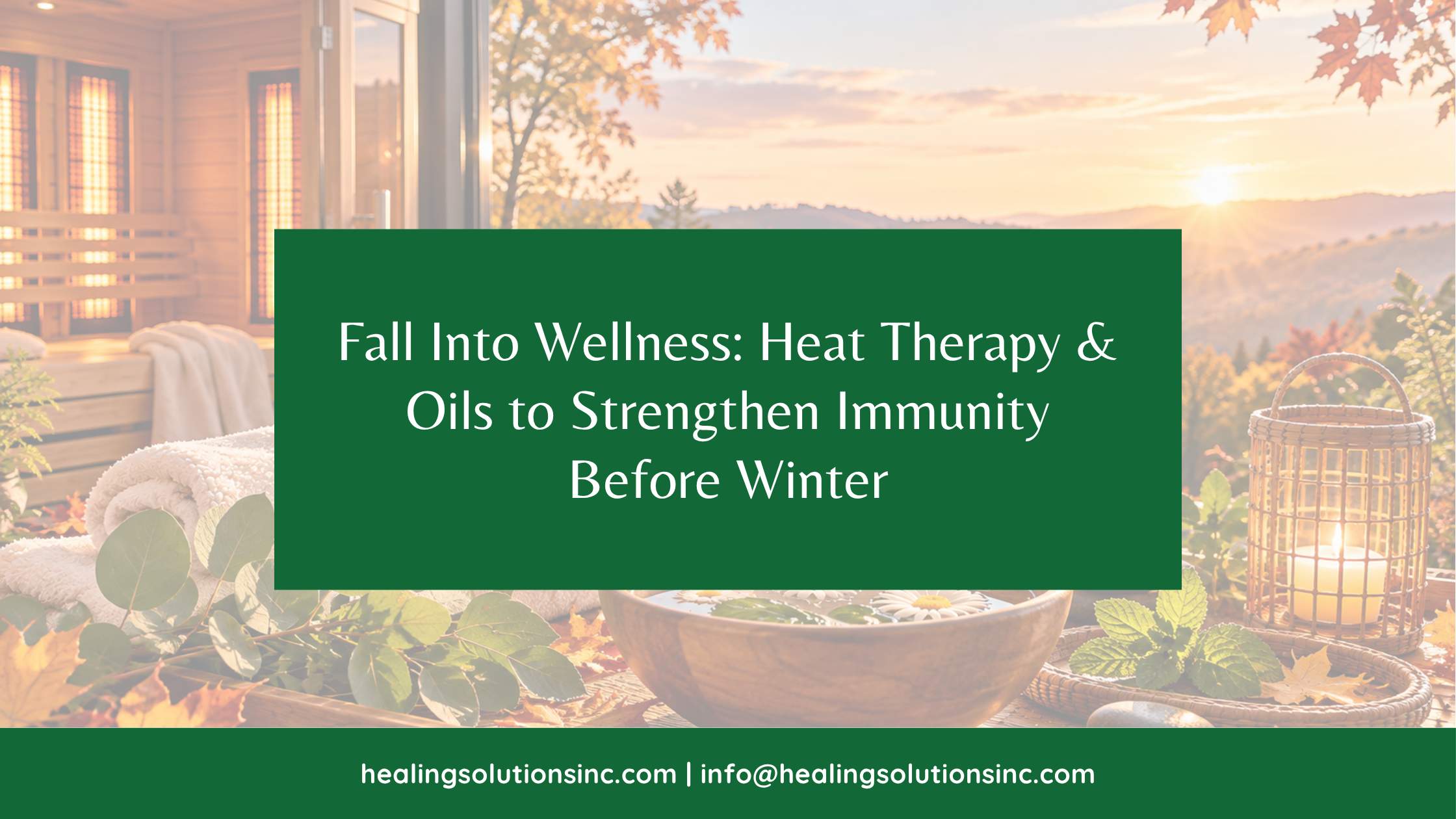 Fall Into Wellness: Heat Therapy &amp; Oils to Strengthen Immunity Before Winter