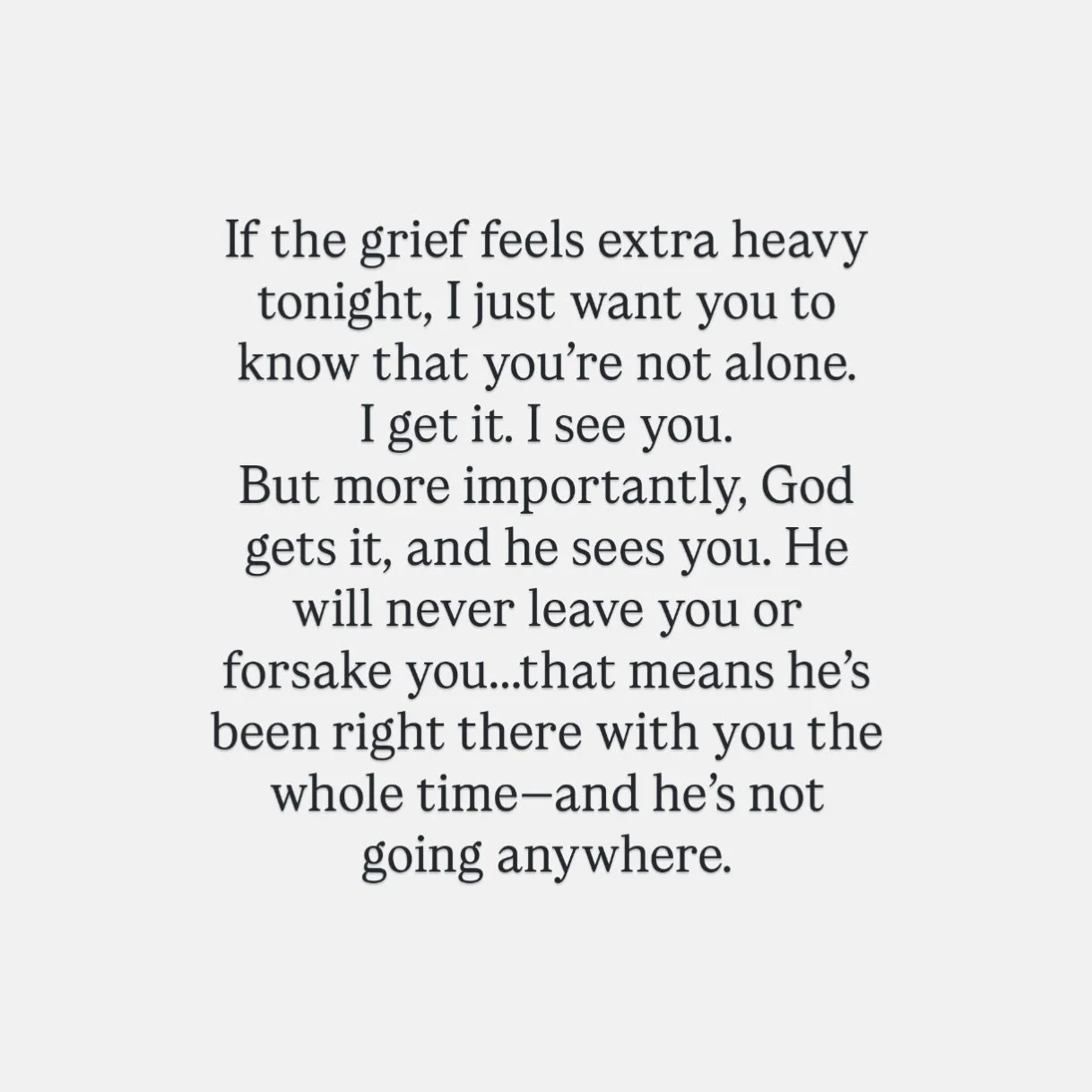 Praying for you tonight as God holds you, helps you, heals you.
The best news is, He&rsquo;s not going anywhere. 🤍