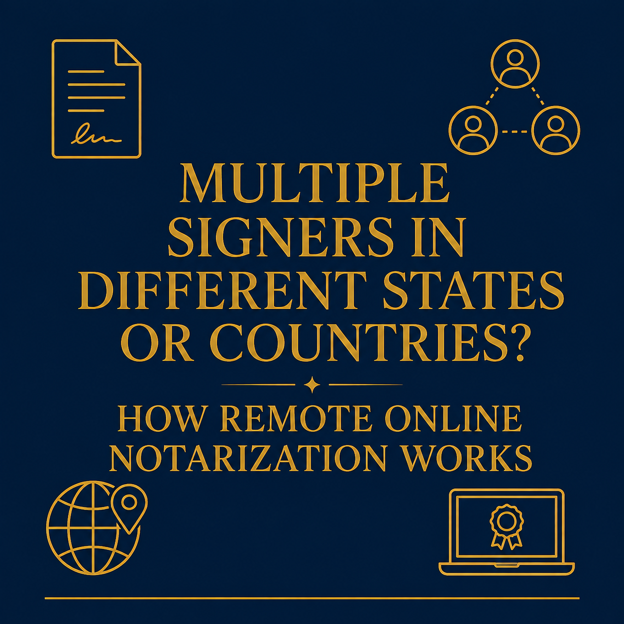 Multiple Signers in Different States or Countries? How Remote Online Notarization Works