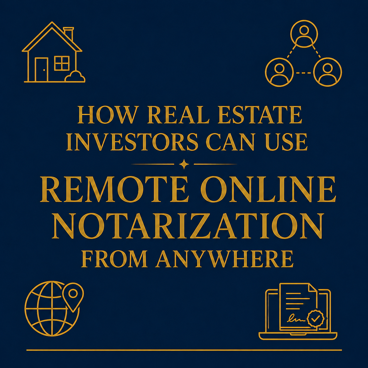 How Real Estate Investors Can Use Remote Online Notarization From Anywhere