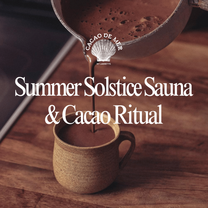 Summer Solstice Sauna and Cacao Ritual ~ 5pm