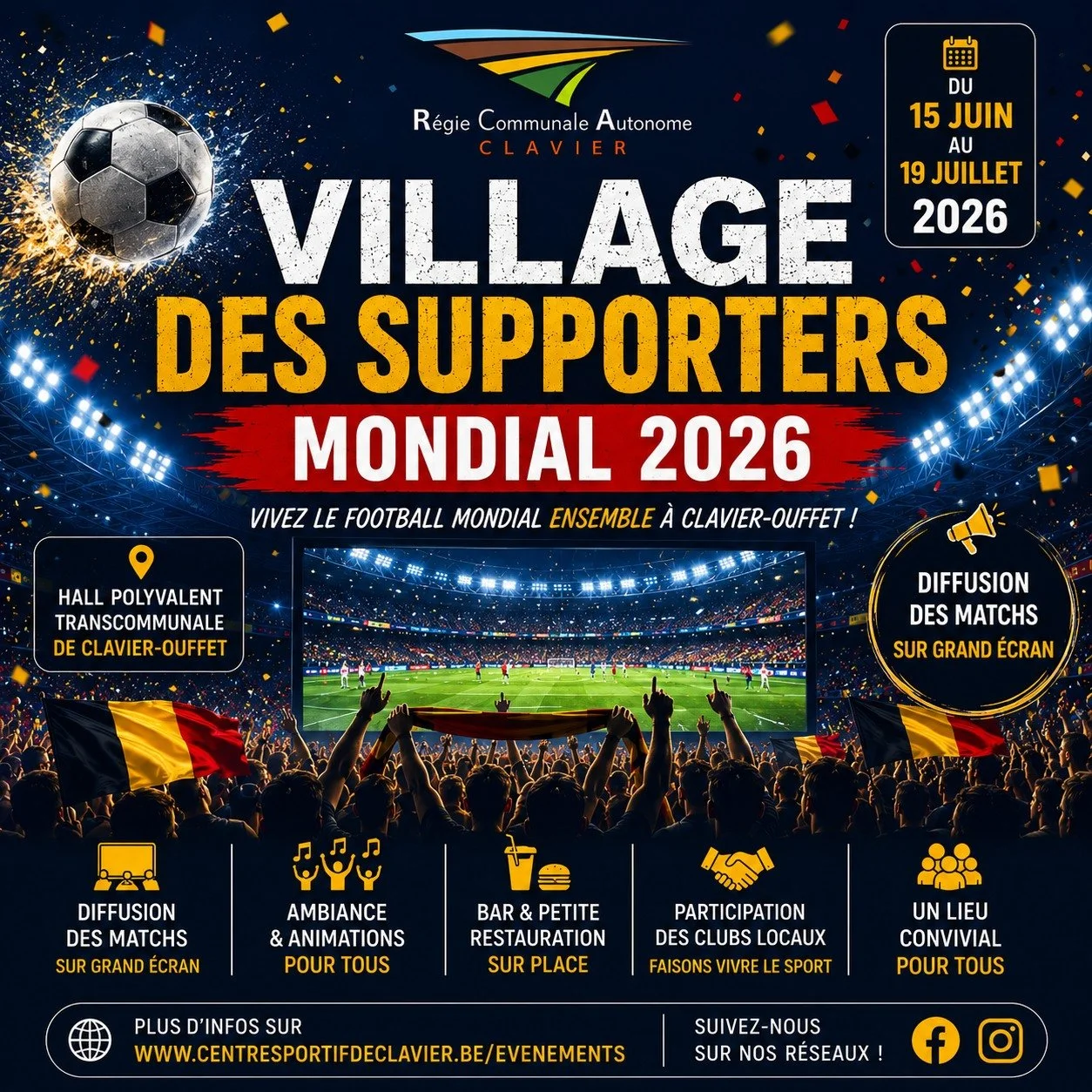 🏆 Le Village Supporters arrive au Hall de Clavier !

Du 15 juin au 19 juillet 2026, la RCA de Clavier vous donne rendez-vous au Hall de Clavier pour vivre ensemble une s&eacute;lection de matchs du Mondial 2026 sur grand &eacute;cran.

Au programme 