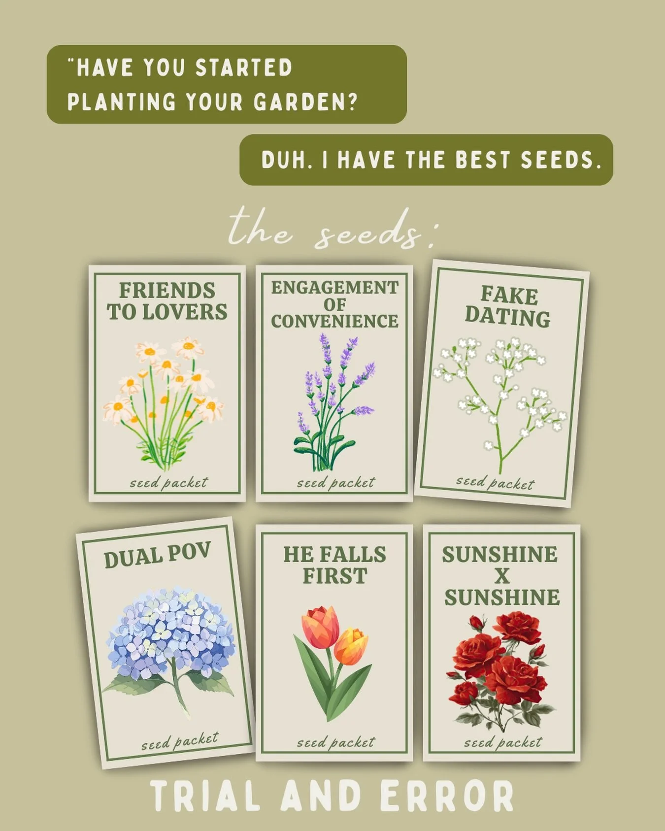 trial and error seed packets!!

🤍 engagement of convenience 
✨ friends to lovers 
🤍 sunshine x sunshine 
✨ he falls first
🤍 lover boy mmc 
✨ dual pov

trial and error est. fall 2026

🌿 indie author | romance book | romance writer | friends to lov