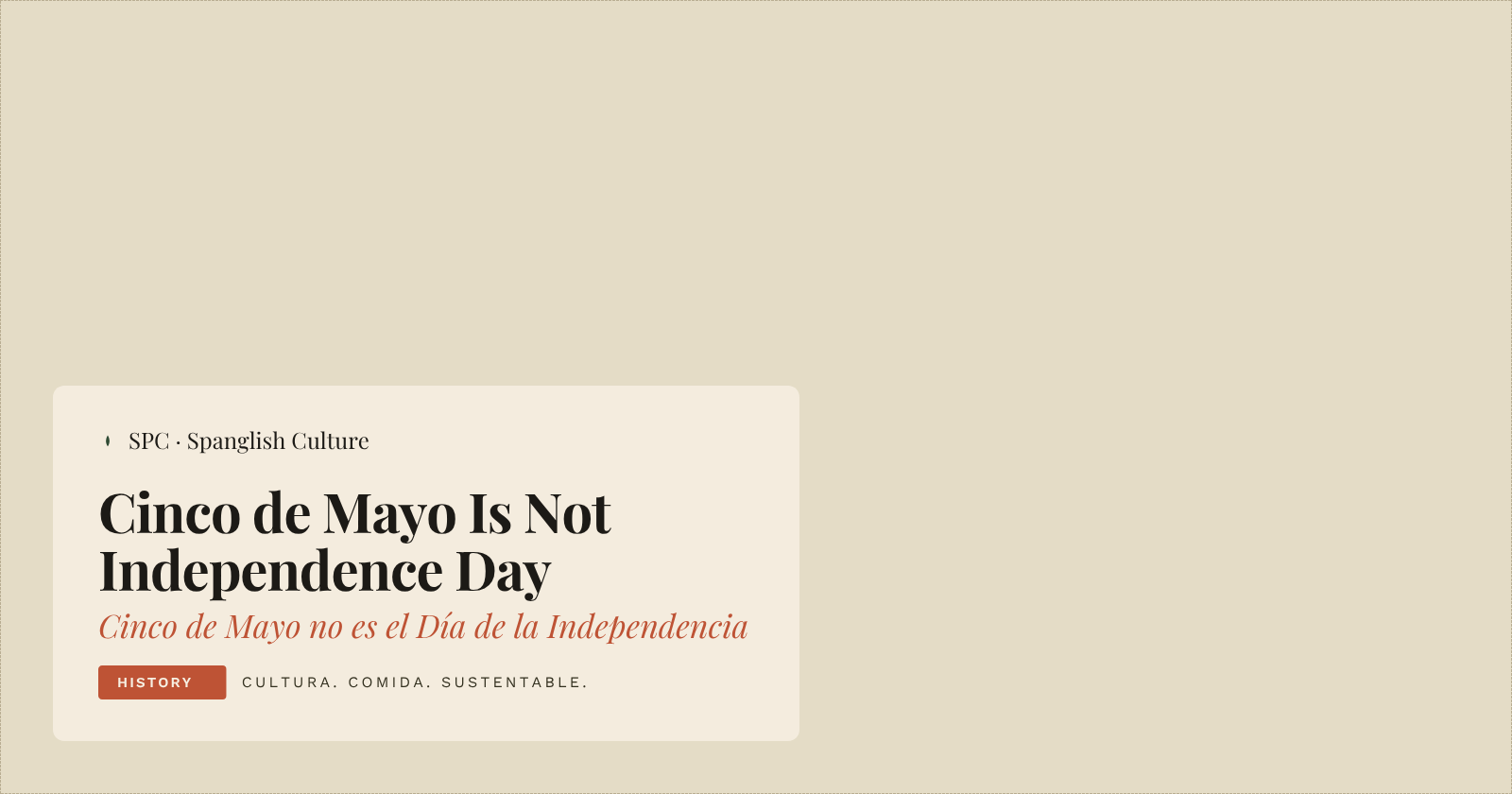 Cinco de Mayo Is Not Mexican Independence Day — and the Difference Matters