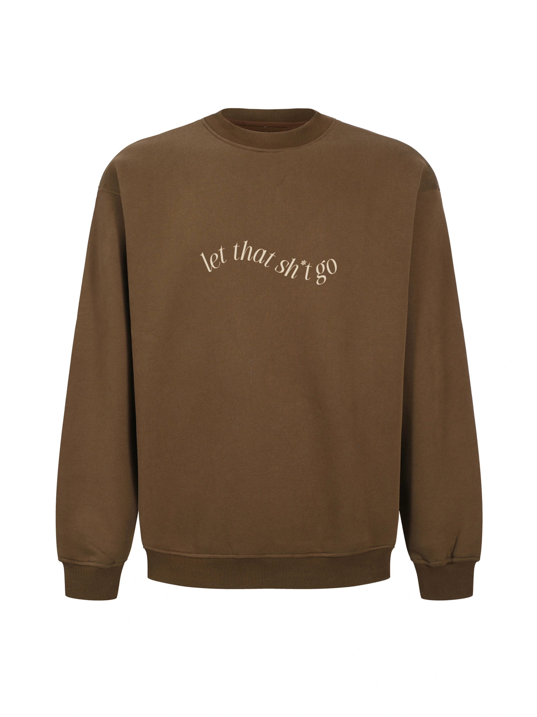 Let That Sh*t Go Crewneck Sweat Shirt