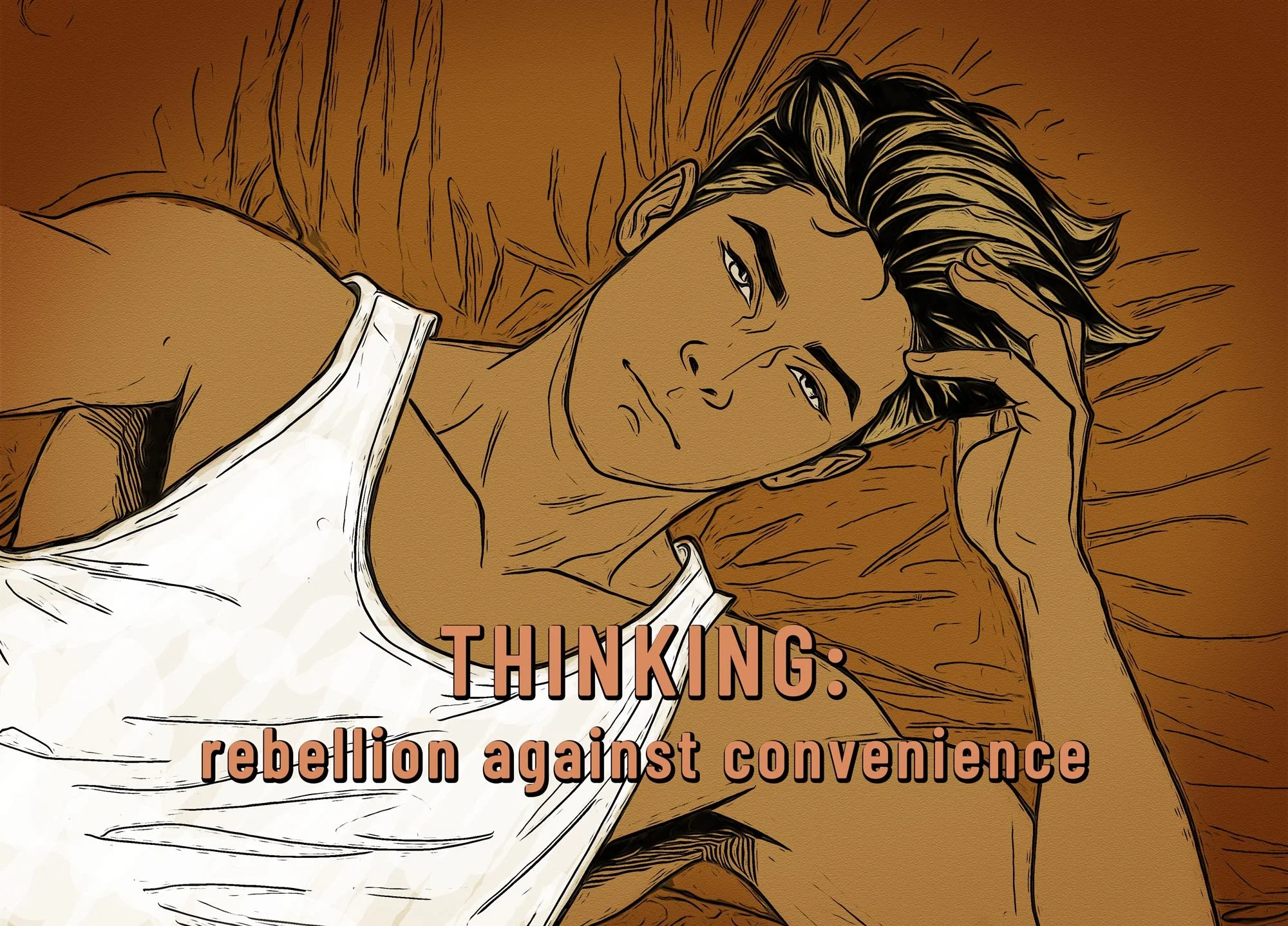 Thinking: Rebellion Against Convenience