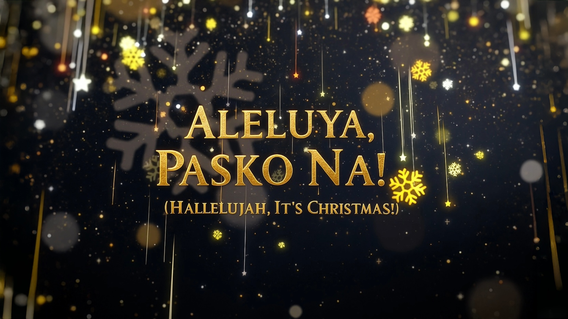 Gold text in a dark background with snowflakes and stars, reading 'Aleluya, Pasko Na! (Hallelujah, It's Christmas!)' with festive decorations.