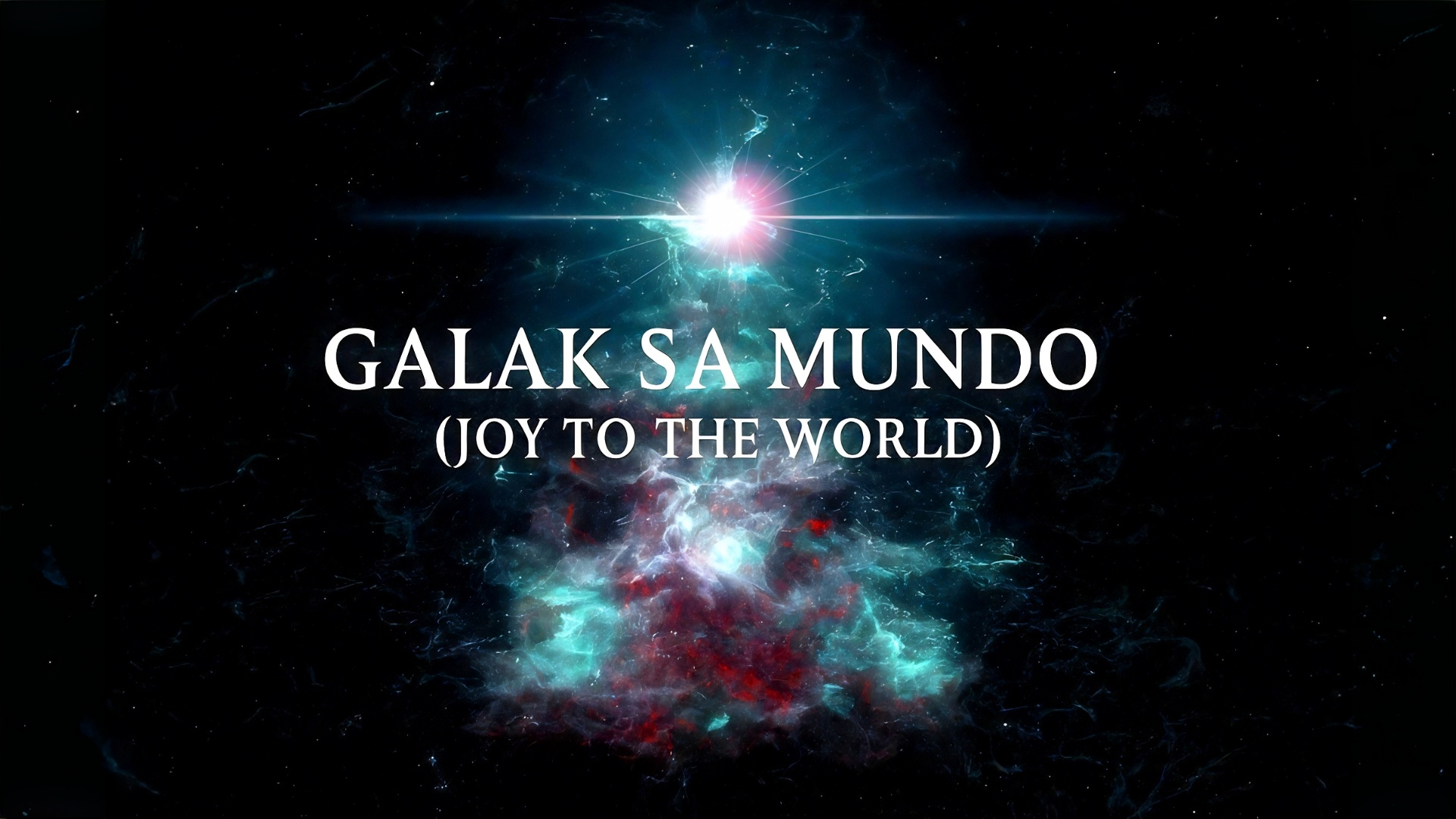 A cosmic scene with a bright light in space, surrounded by a nebula of blue, red, and white gases. Text overlays say 'Galak Sa Mundo (Joy to the World)'.