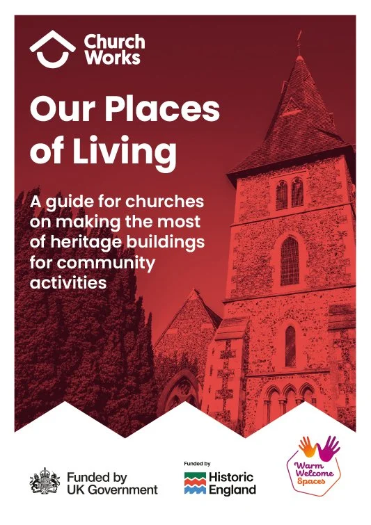 Cover of a guide titled 'Our Places of Living' by Church Works, featuring a photo of a historic church building with a tipped roof, under a red filter. Includes logos of UK Government, Historic England, and Warm Welcome Spaces.